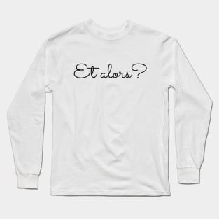 So What ? Long Sleeve T-Shirt